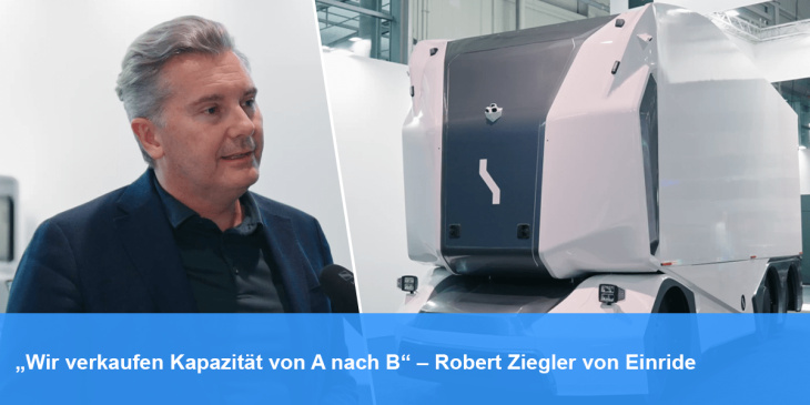 „Wir verkaufen Kapazität von A nach B“ sagt Robert Ziegler von Einride
