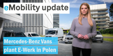 eMobility update: Mercedes-Benz Vans baut E-Werk in Polen / Batteriemarkt-Regulation / Volvo erweitert Angebot