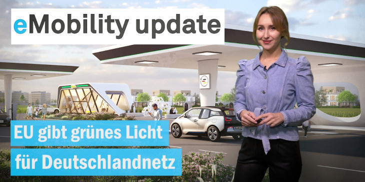 eMobility update: EU genehmigt Deutschlandnetz / Opel E-Mokka Update / Mercedes Produktionsordnung