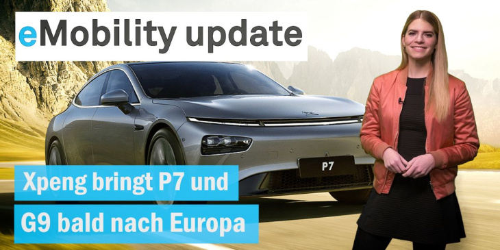 eMobility update: Xpeng bringt P7 und G9 nach Europa / Nissan beteiligt sich an Renault´s E-Sparte