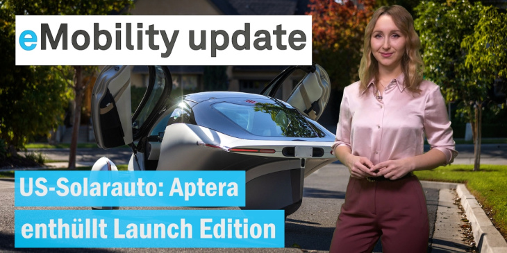 eMobility update: Aptera zeigt Solarauto / Aral Ladekorridor für LKW´s / SiC-Halbleiterwerk in DE