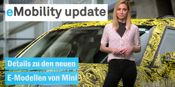eMobility update: Neue Modelle von Mini / VW legt Batteriefabrik auf Eis / BMW entickelt Verbrenner