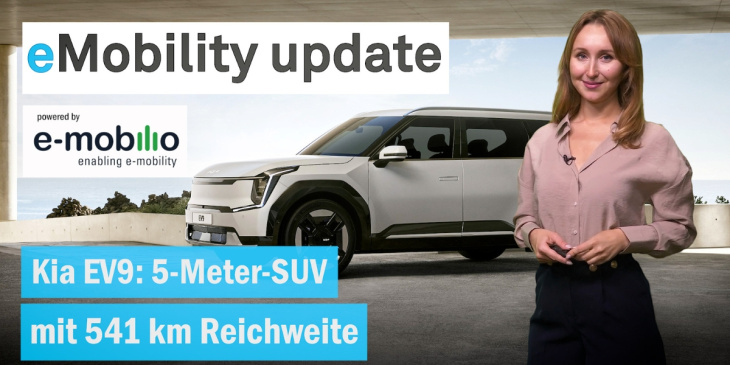 eMobility update: Kia zeigt Serienversion des EV9 / Verbrenner-Aus 2035 kommt / Nio liefert ET5 aus