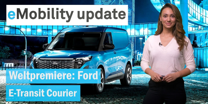 eMobility update: Weltpremiere Ford E-Transit Courier / Kia erhöht Ziele / Audi Charging Hub Berlin
