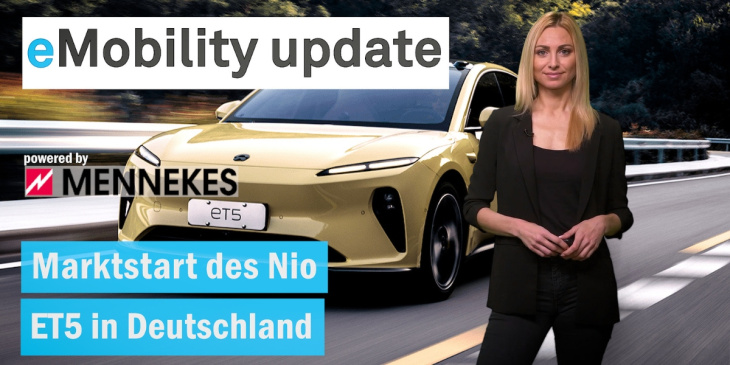 eMobility update: Marktstart des Nio ET5 / BMW klärt Fahrwerk-Frage beim i5 / Daimler Truck „Rizon“