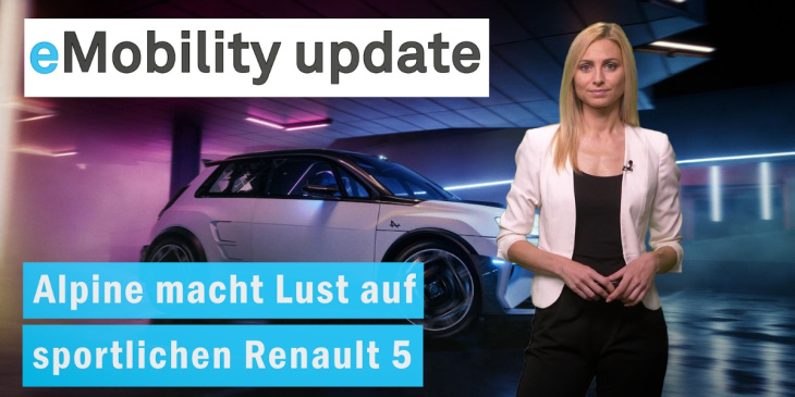 eMobility update: Alpine zeigt sportlichen Renault 5 / GM vor Europa-Rückkehr / Tesla senkt Preise