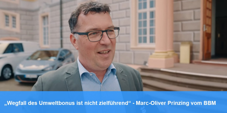 „Wegfall des Umweltbonus ist nicht zielführend“, sagt Marc-Oliver Prinzing vom Bundesverband Betriebliche Mobilität