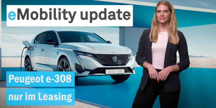 eMobility update: Peugeot e-308 bestellbar / Audi plant Agenturmodell / MAN baut keine Euro-7-Busse