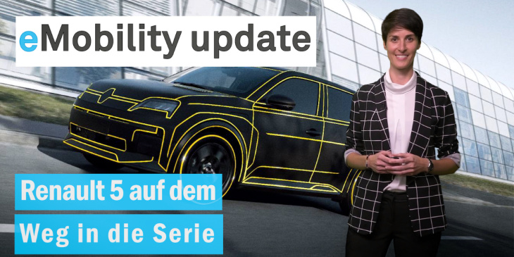 eMobility update: Prototyp des Renault 5 / Nachfrageprobleme bei VW? / Verbrenner aus in Ford-Werk
