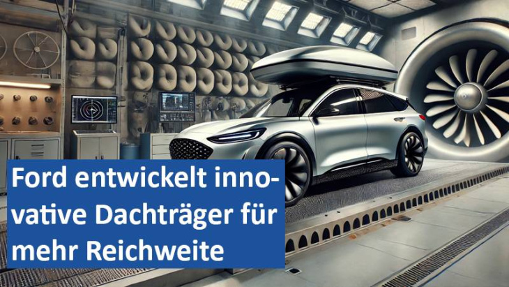 ford entwickelt innovative dachträger für mehr reichweite