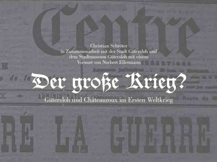 »der große krieg?« virtuelle ausstellung in gütersloh, 1914 bis 1918, der erste weltkrieg in châteauroux und gütersloh